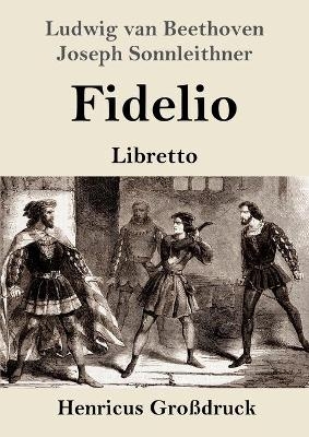 Fidelio (Großdruck) - Ludwig van Beethoven; Joseph Sonnleithner; Georg Friedrich Treitschke; Stephan von Breuning
