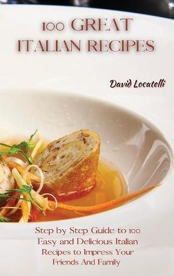 100 Great Italian Recipes - David Locatelli