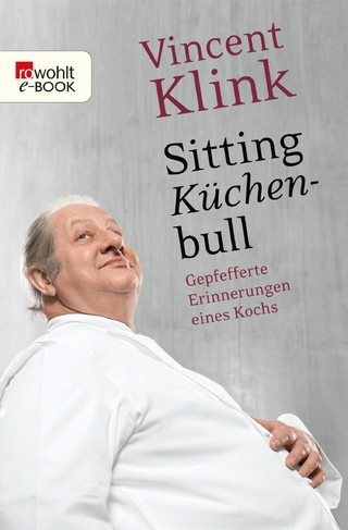 Sitting KÃ¼chenbull: Gepfefferte Erinnerungen eines Kochs Vincent Klink Author
