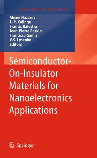 Semiconductor-On-Insulator Materials for Nanoelectronics Applications - Alexei Nazarov; J.-P. Colinge; Francis Balestra; Jean-Pierre Raskin; Francisco Gamiz; V.S. Lysenko