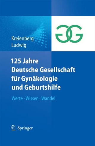 125 Jahre Deutsche Gesellschaft für Gynäkologie und Geburtshilfe - Rolf Kreienberg; Hans Ludwig