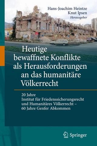 Heutige bewaffnete Konflikte als Herausforderungen an das humanitäre Völkerrecht - Hans-Joachim Heintze; Hans-Joachim Heintze; Knut Ipsen; Knut Ipsen