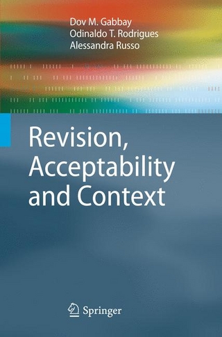Revision, Acceptability and Context - Dov M. Gabbay; Odinaldo T. Rodrigues; Alessandra Russo