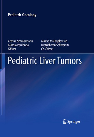 Pediatric Liver Tumors - Arthur Zimmermann; Giorgio Perilongo; Arthur Zimmermann; Giorgio Perilongo; Dietrich von Schweinitz; Marcio Malogolowkin