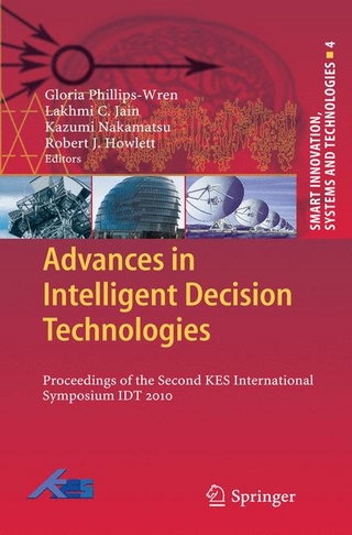 Advances in Intelligent Decision Technologies - Gloria Phillips-Wren; Gloria Phillips-Wren; Lakhmi C. Jain; Kazumi Nakamatsu; Robert J. Howlett