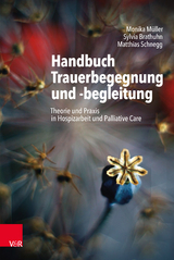 Handbuch Trauerbegegnung und -begleitung - Monika Müller, Sylvia Brathuhn, Matthias Schnegg