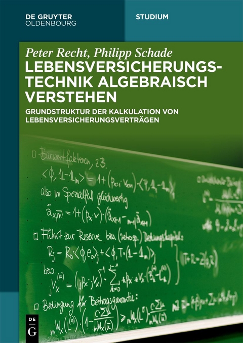 Lebensversicherungstechnik algebraisch verstehen - Peter Recht, Philipp Schade