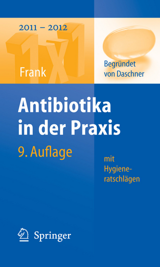 Antibiotika in der Praxis mit Hygieneratschlägen - Uwe Frank; Franz Daschner