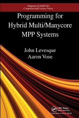 Programming for Hybrid Multi/Manycore MPP Systems - John Levesque, Aaron Vose