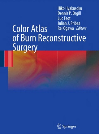 Color Atlas of Burn Reconstructive Surgery - Hiko Hyakusoku; Dennis P. Orgill; Luc Téot; Julian J. Pribaz; Rei Ogawa