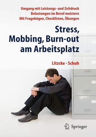 Stress, Mobbing und Burn-out am Arbeitsplatz - Sven Max Litzcke; Horst Schuh