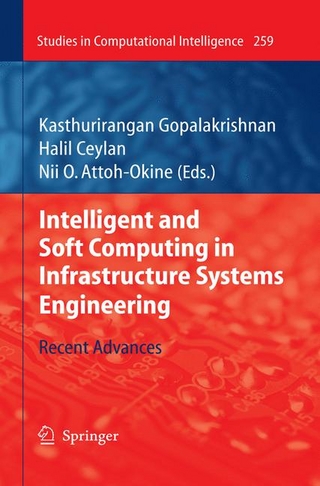Intelligent and Soft Computing in Infrastructure Systems Engineering - Nii O. Attoh-Okine; Halil Ceylan; Kasthurirangan Gopalakrishnan