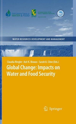 Global Change: Impacts on Water and food Security - Claudia Ringler; Claudia Ringler; Asit K. Biswas; Asit K. Biswas; Sarah Cline; Sarah Cline