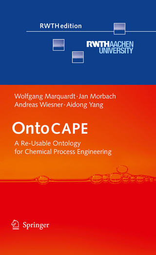 OntoCAPE - Wolfgang Marquardt; Jan Morbach; Andreas Wiesner; Aidong Yang