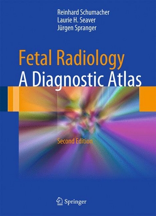 Fetal Radiology - Reinhard Schumacher; Laurie H. Seaver; Jürgen Spranger