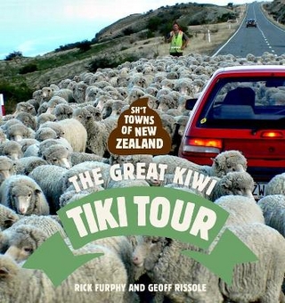 Sh*t Towns of New Zealand: The Great Kiwi Tiki Tour - Rick Furphy; Geoff Rissole
