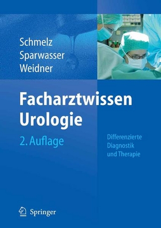 Facharztwissen Urologie - Hans-Ulrich Schmelz; Hans U. Schmelz; Christoph Sparwasser; Christoph Sparwasser; Wolfgang Weidner; Wolfgang Weidner
