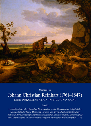 Johann Christian Reinhart (1761-1847). Eine Dokumentation in Bild und Wort - Manfred Pix