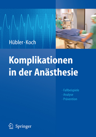 Komplikationen in der Anästhesie - Matthias Hübler; Matthias Hübler; Julia Storch; Thea Koch; Jana Kötteritzsch; Anke Hübler; Angelika Eichner; Katharina Martin