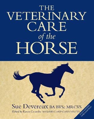 The Veterinary Care of the Horse - Sue Devereux