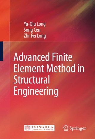Advanced Finite Element Method in Structural Engineering - Yu-Qiu Long; Song Cen; Zhi-Fei Long
