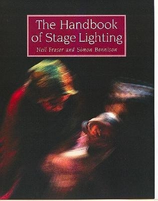 The Handbook of Stage Lighting - Neil Fraser; Simon Bennison