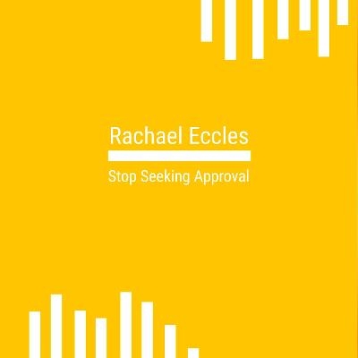 Stop Seeking Approval, Hypnotherapy, Self Hypnosis CD - Rachael Eccles