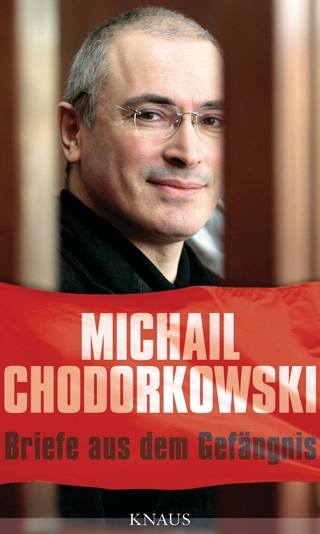 Briefe aus dem Gefängnis: Mit einem Essay von Erich Follath Michail Chodorkowski Author