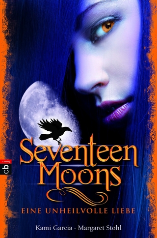 Seventeen Moons - Eine unheilvolle Liebe - Kami Garcia; Margaret Stohl