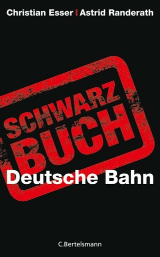 Schwarzbuch Deutsche Bahn - Christian Esser; Astrid Randerath