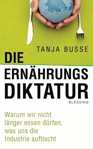 Die Ernährungsdiktatur - Tanja Busse
