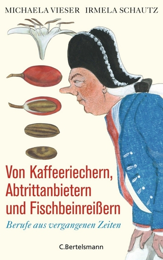 Von Kaffeeriechern, Abtrittanbietern und Fischbeinreißern - Michaela Vieser; Irmela Schautz