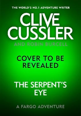 Clive Cussler's The Serpent's Eye - Robin Burcell