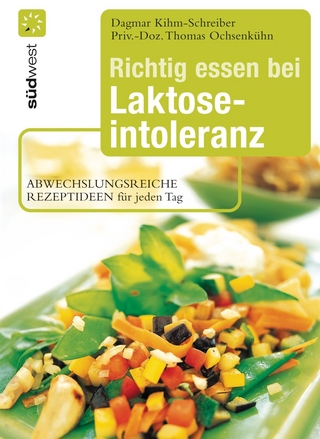 Richtig essen bei Laktoseintoleranz - Dagmar Kihm-Schreiber