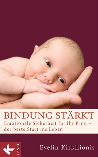 Bindung stärkt: Emotionale Sicherheit für Ihr Kind - der beste Start ins Leben Evelin Kirkilionis Author