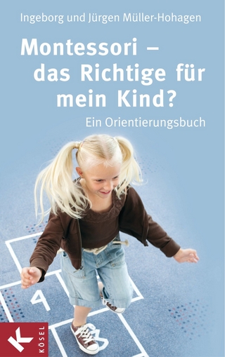 Montessori - das Richtige für mein Kind? - Ingeborg Müller-Hohagen; Jürgen Müller-Hohagen