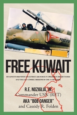 Free Kuwait - R E Noziglia Commander Usn (Ret)  Jr, Cassidy Folden