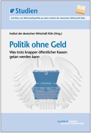 Politik ohne Geld - Institut der deutschen Wirtschaft Köln