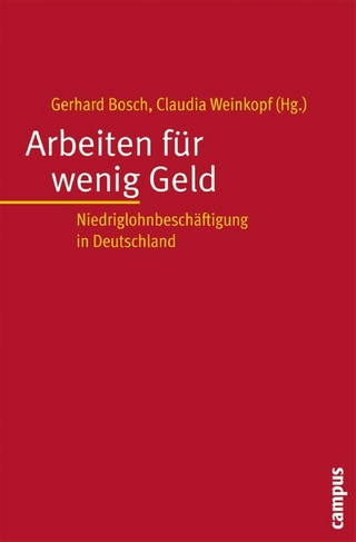 Arbeiten für wenig Geld - Gerhard Bosch; Claudia Weinkopf
