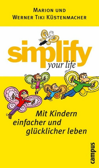 simplify your life - Mit Kindern einfacher und glücklicher leben - Werner Tiki Küstenmacher; Marion Küstenmacher