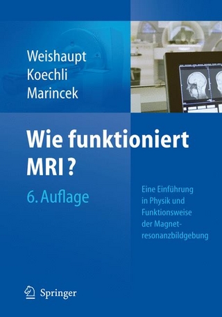 Wie funktioniert MRI? - Dominik Weishaupt; Victor D. Koechli; Borut Marincek