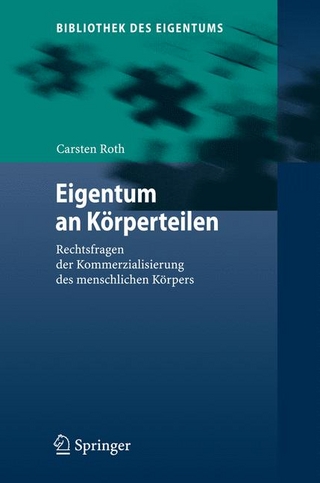 Eigentum an Körperteilen - Carsten Roth
