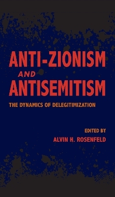 Anti-Zionism and Antisemitism - Alvin H. Rosenfeld