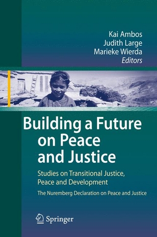 Building a Future on Peace and Justice - Kai Ambos; Judith Large; Marieke Wierda