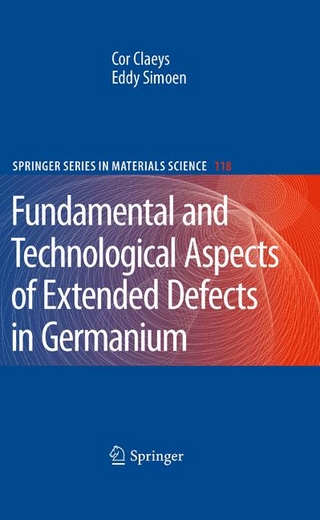 Extended Defects in Germanium - Cor Claeys; Eddy Simoen
