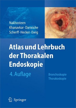 Atlas und Lehrbuch der Thorakalen Endoskopie - John A. Nakhosteen; Barbara Khanavkar; Kaid Darwiche; Andreas Scherff; Erich Hecker; Santiago Ewig