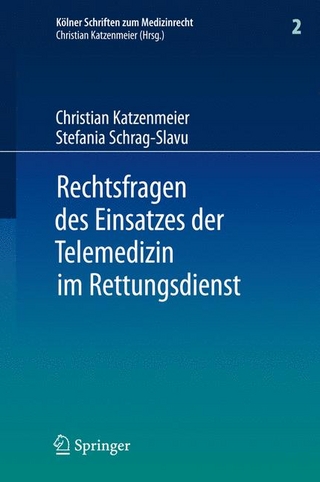 Rechtsfragen des Einsatzes der Telemedizin im Rettungsdienst - Christian Katzenmeier; Stefania Schrag-Slavu