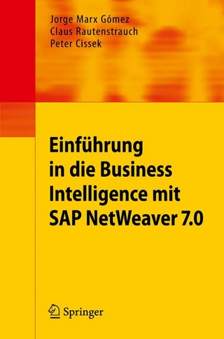 Einführung in Business Intelligence mit SAP NetWeaver 7.0 - Jorge Marx Gómez; Claus Rautenstrauch; Peter Cissek