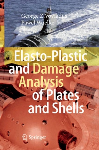 Elasto-Plastic and Damage Analysis of Plates and Shells - George Z Voyiadjis; Pawel Woelke