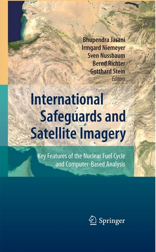 International Safeguards and Satellite Imagery - Bhupendra Jasani; Irmgard Niemeyer; Sven Nussbaum; Bernd Richter; Gotthard Stein